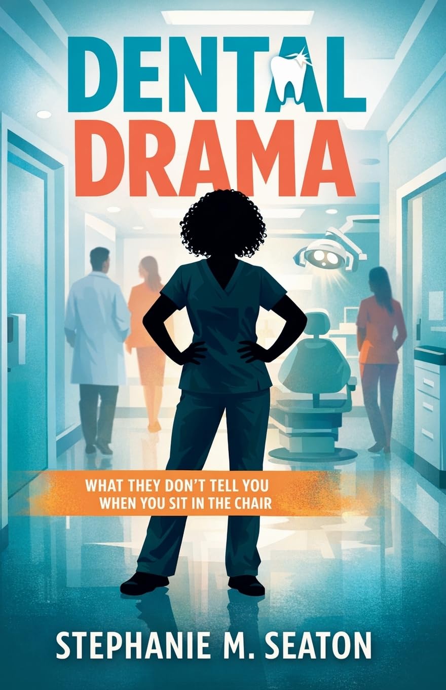 Dental Drama: What They Don't Tell You When You Sit in the Chair