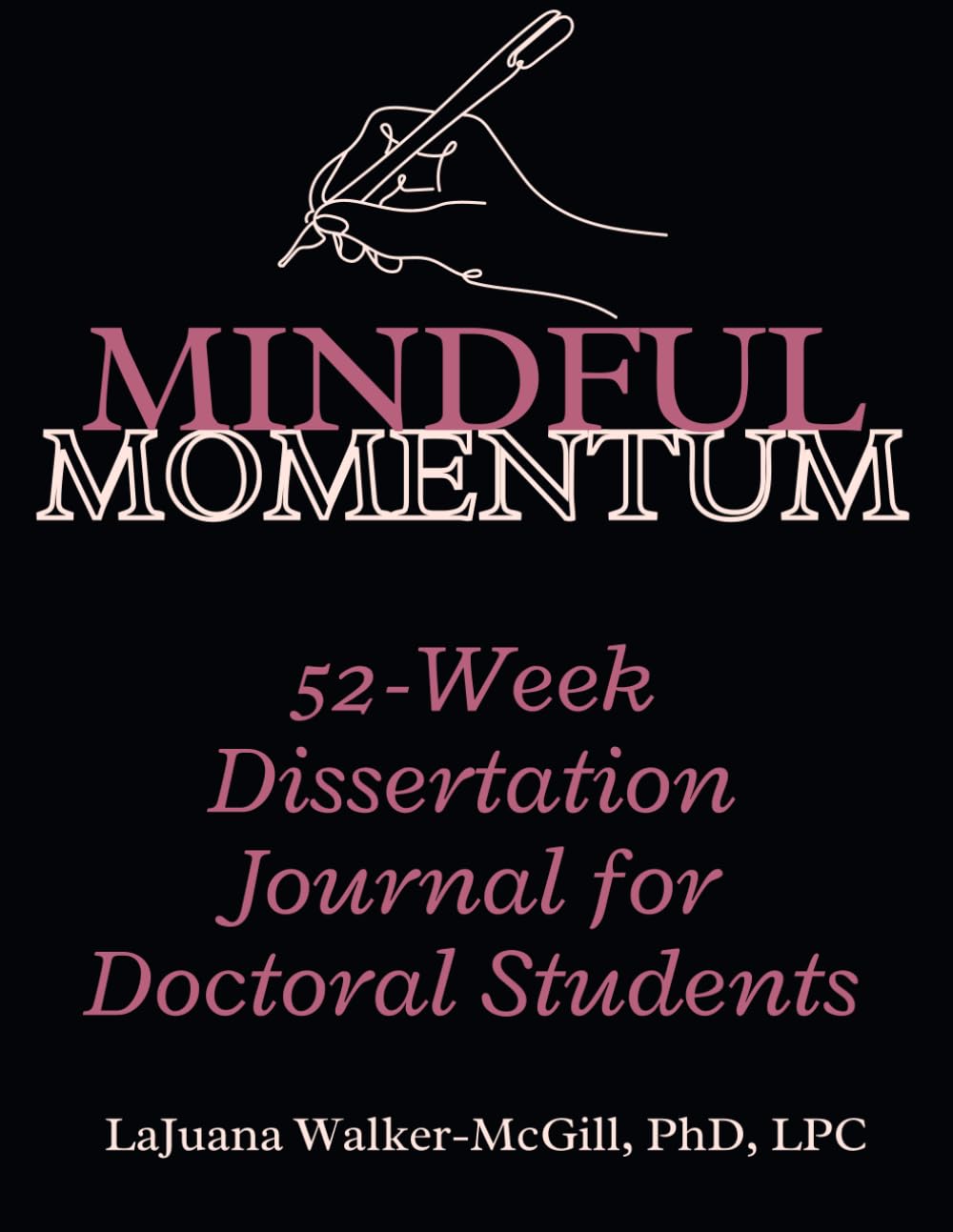 Mindful Momentum: 52-Week Dissertation Journal for Doctoral Students