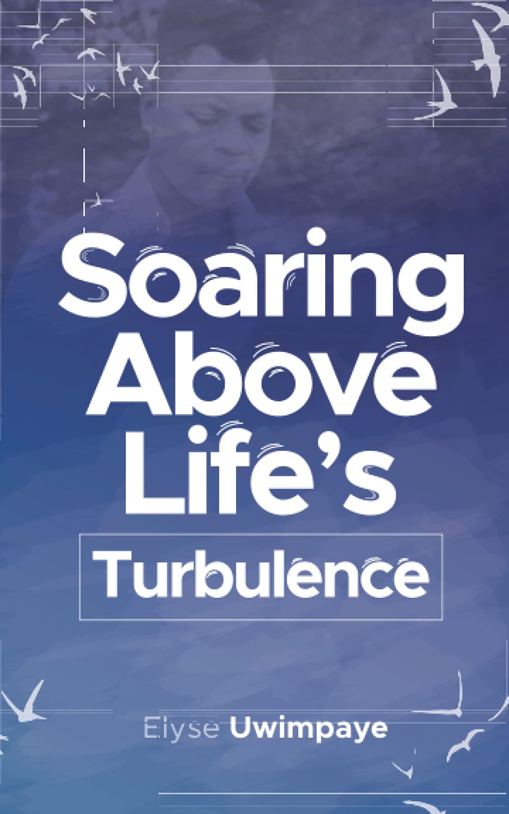 Soaring Above Life's Turbulence