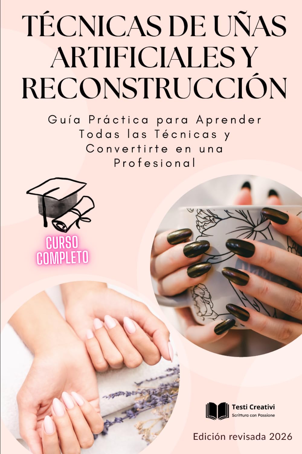 Técnicas de Uñas Artificiales y Reconstrucción: Guía Práctica para Aprender Todas las Técnicas y Convertirte en una Profesional – Edición revisada ... de Uñas – Colección Profesional)