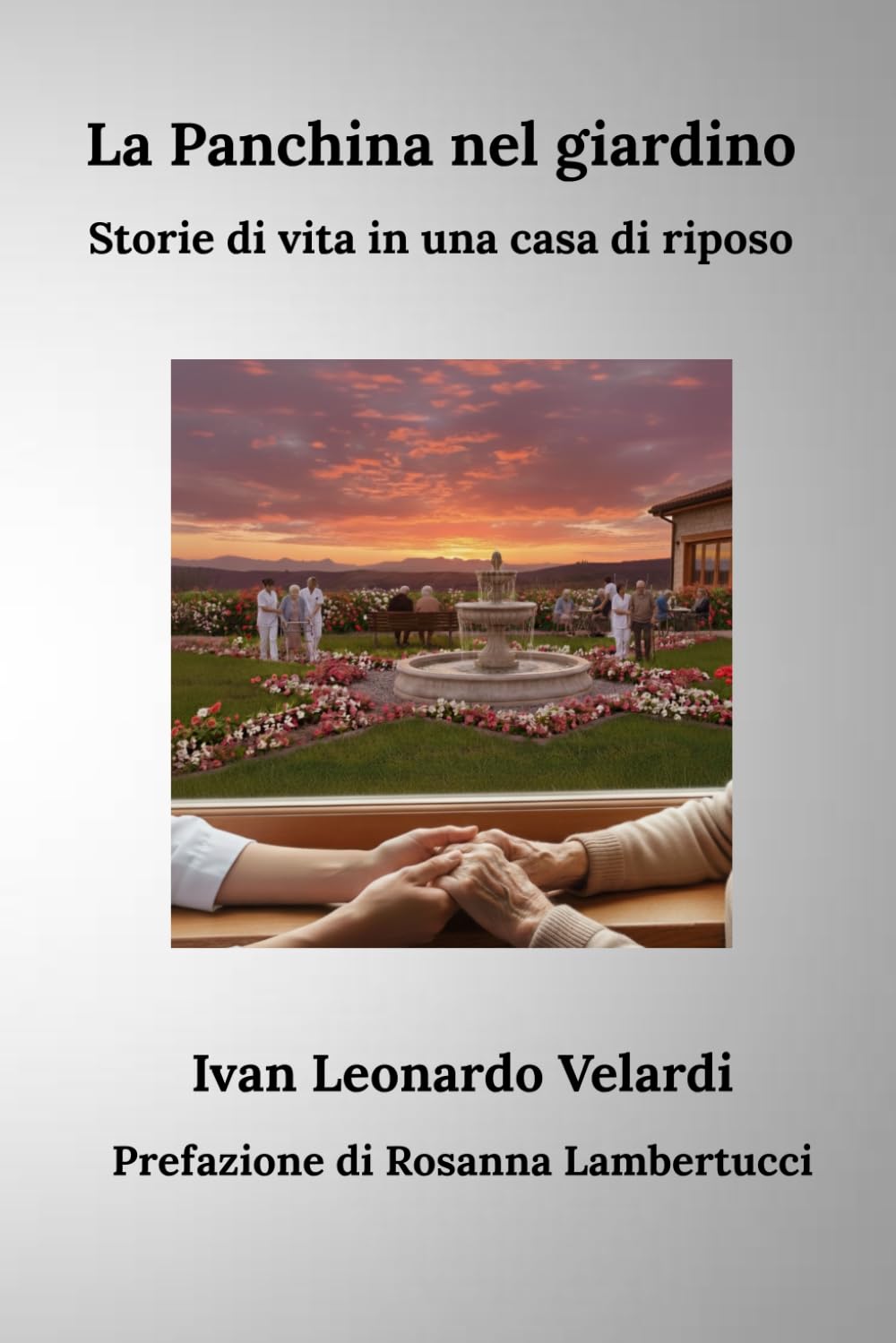 La panchina nel giardino: Storie di vita in una casa di riposo