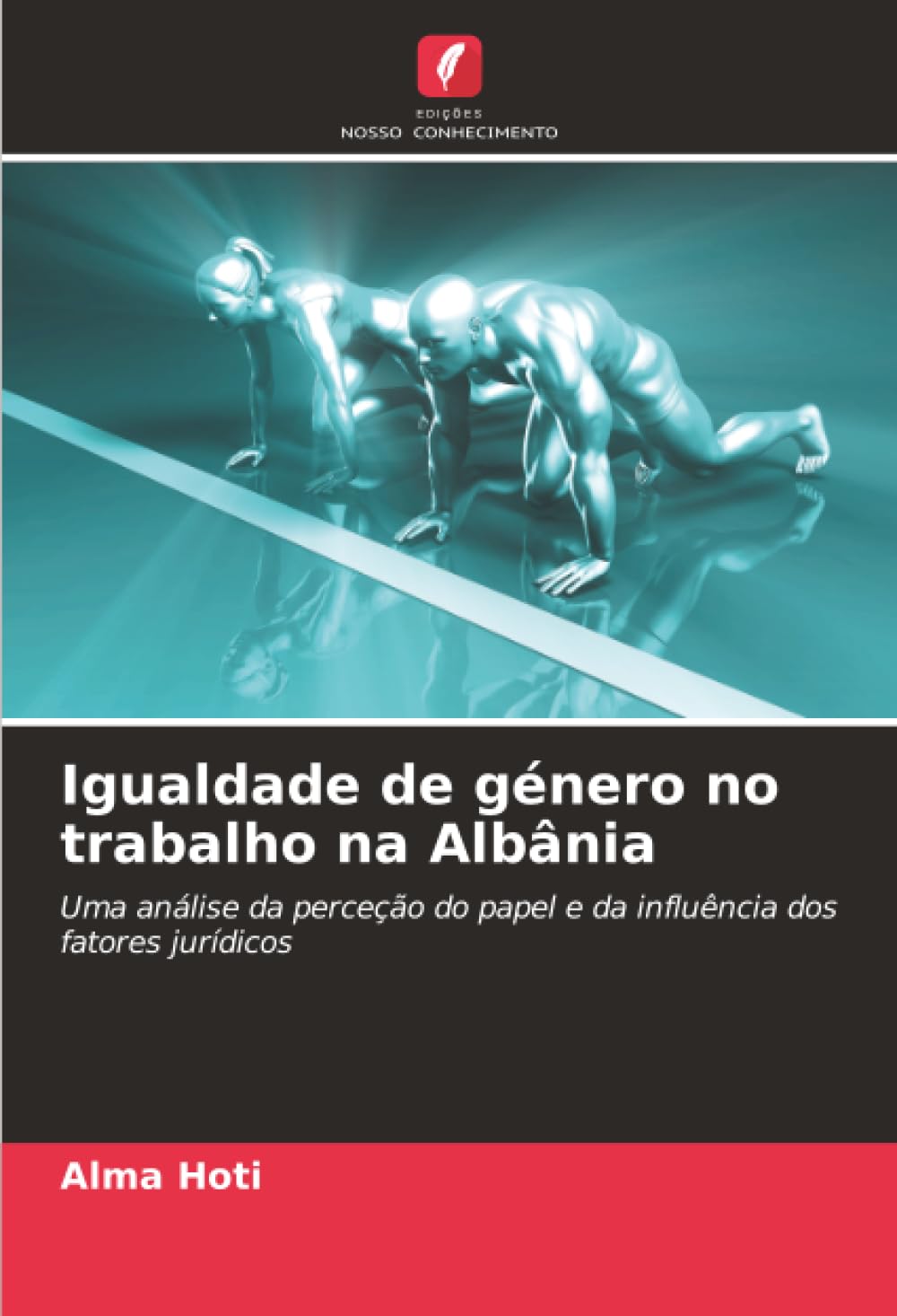 Igualdade de género no trabalho na Albânia: Uma análise da perceção do papel e da influência dos fatores jurídicos