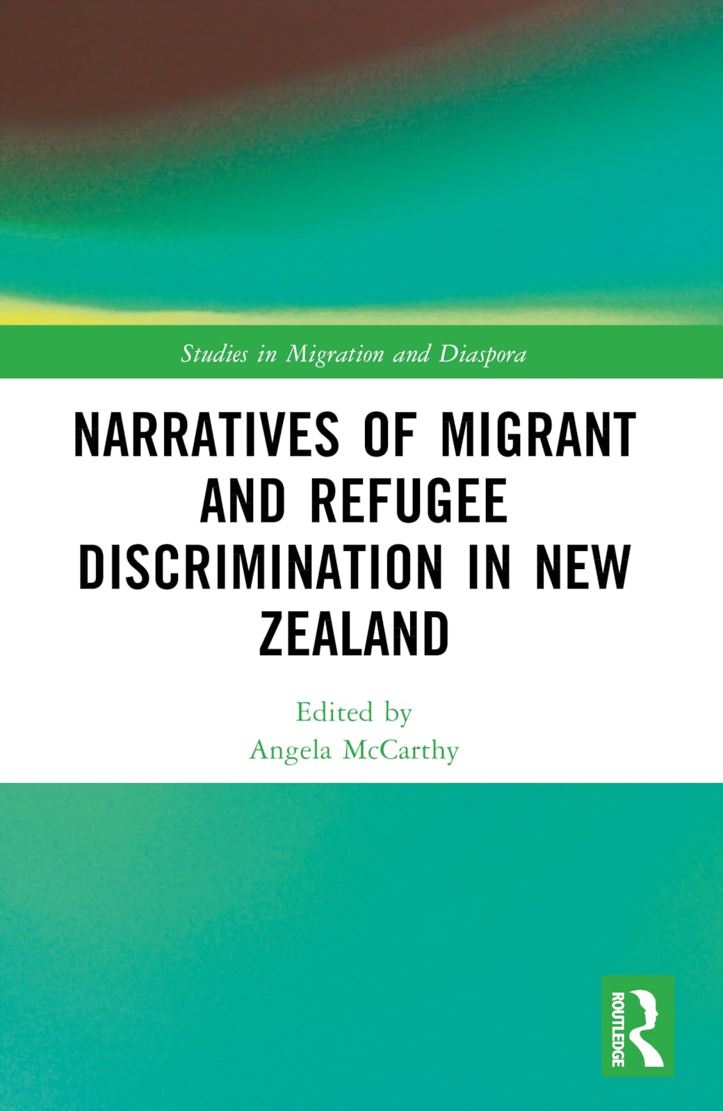 Narratives of Migrant and Refugee Discrimination in New Zealand (Studies in Migration and Diaspora)