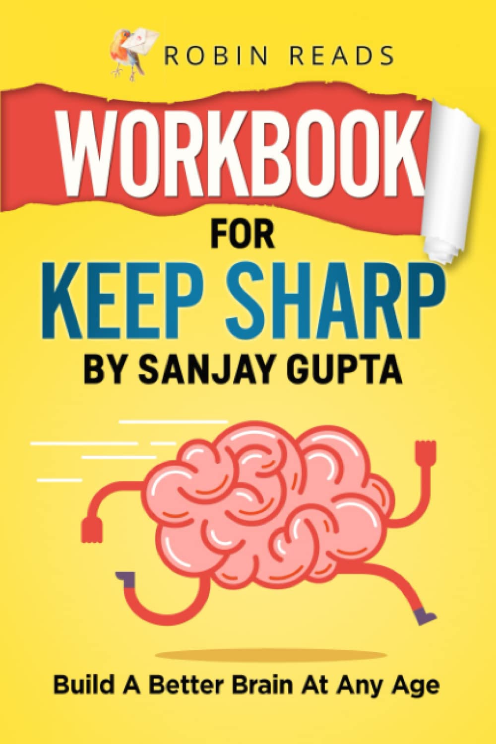 Workbook For Keep Sharp by Sanjay Gupta: Build A Better Brain At Any Age