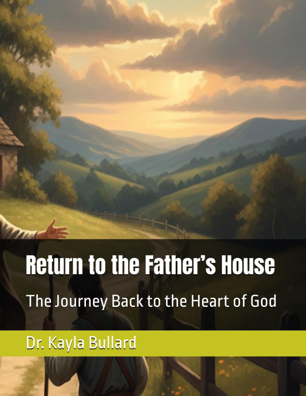 Return to the Father’s House:: The Journey Back to the Heart of God