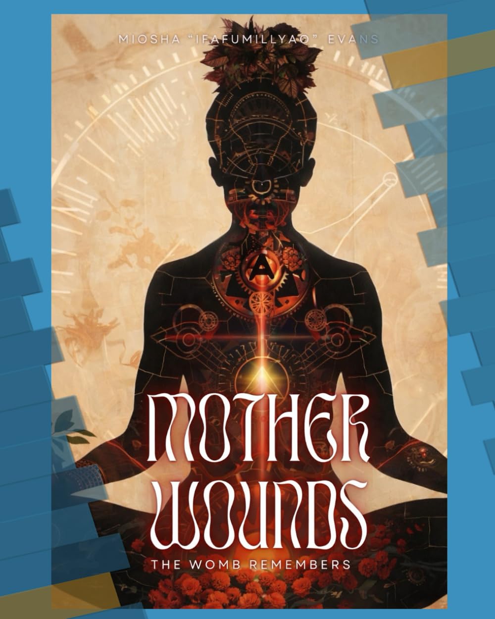 Mother Wounds: The Womb Remembers
