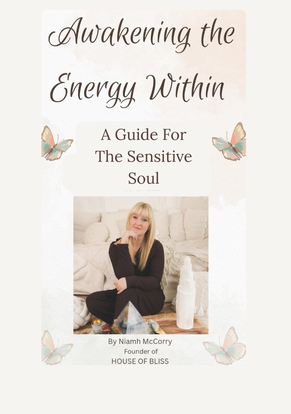 Awakening The Energy Within: A guide for the sensitive soul