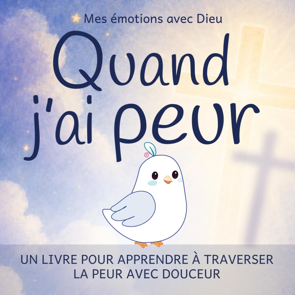 Quand j’ai peur :: apprendre à traverser la peur avec douceur (Mes émotions avec Dieu)