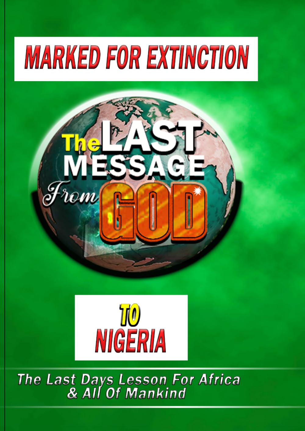 MARKED FOR EXTINCTION (The Last Message From God To Nigeria)