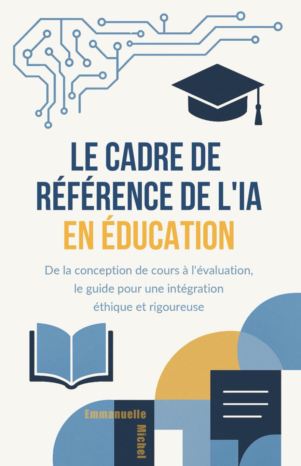 Le Cadre de Référence de l'IA en Éducation : De la conception de cours à l'évaluation, le guide pour une intégration éthique et rigoureuse