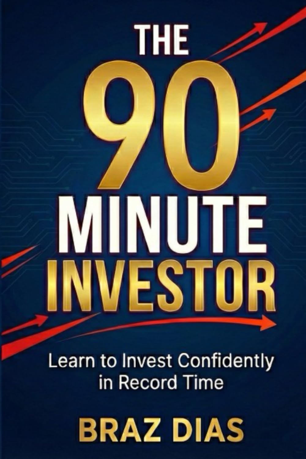 The 90 Minute Investor: Learn to Invest Confidently in Record Time