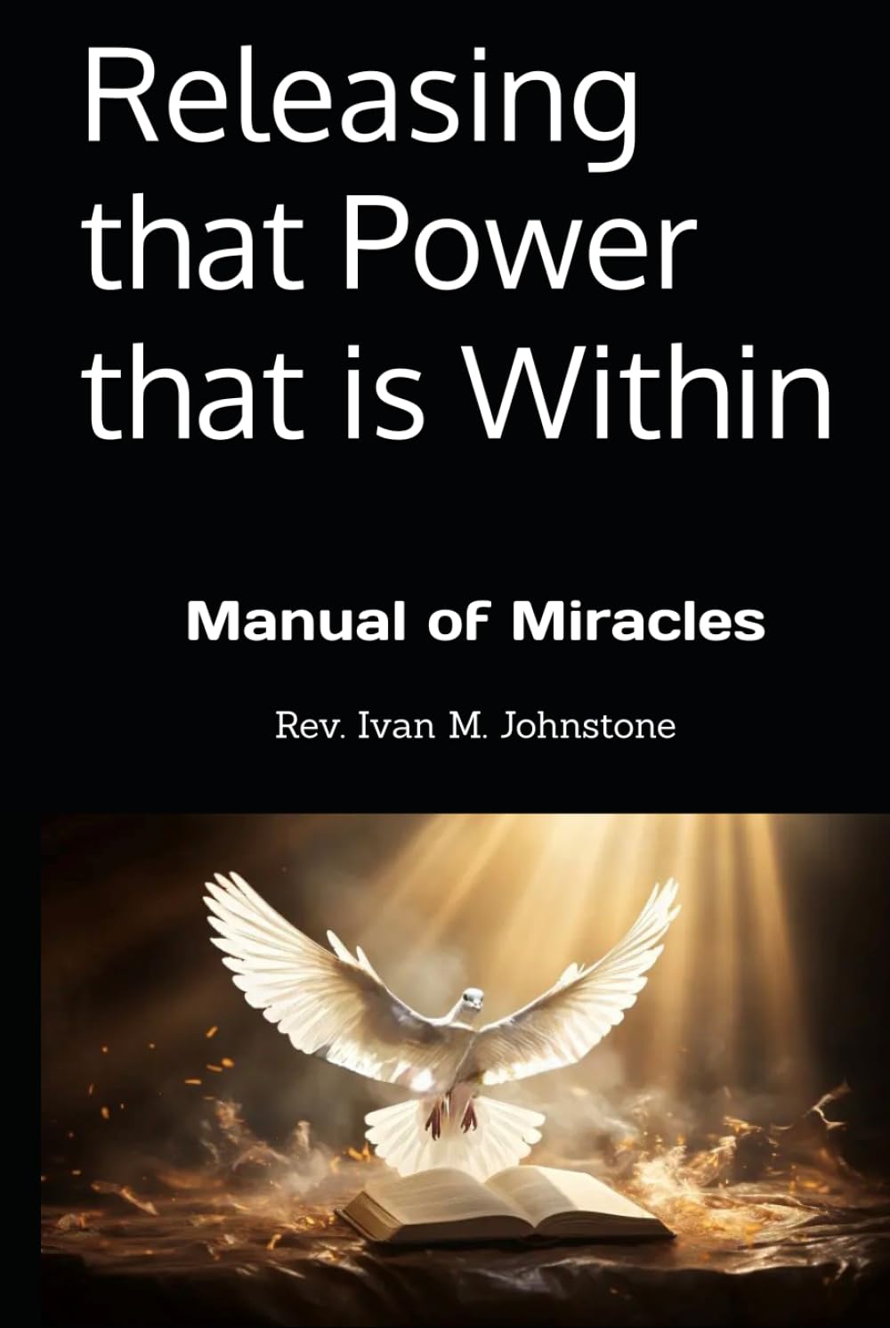 Releasing that Power that is Within: Manual of Miracles