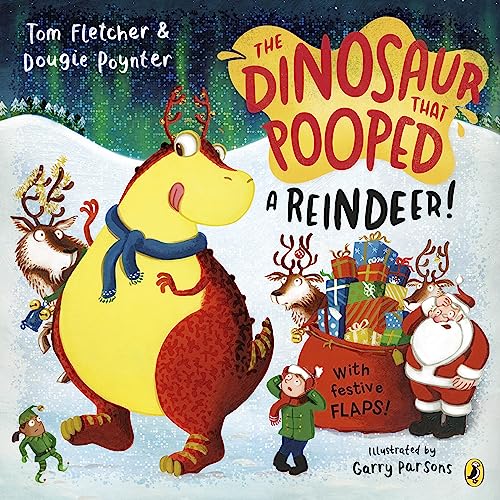 The Dinosaur that Pooped a Reindeer!: A festive lift-the-flap adventure