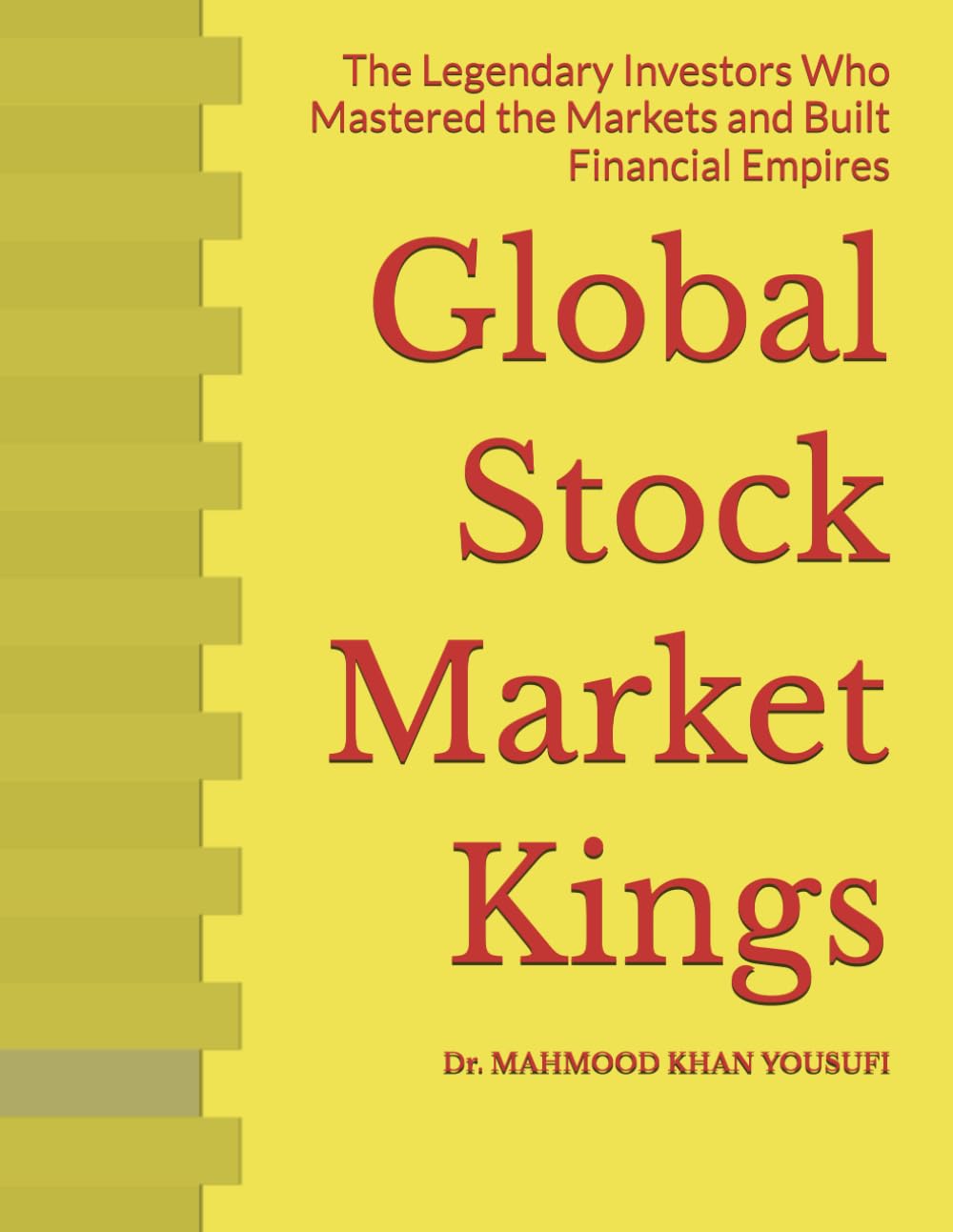 Global Stock Market Kings: The Legendary Investors Who Mastered the Markets and Built Financial Empires