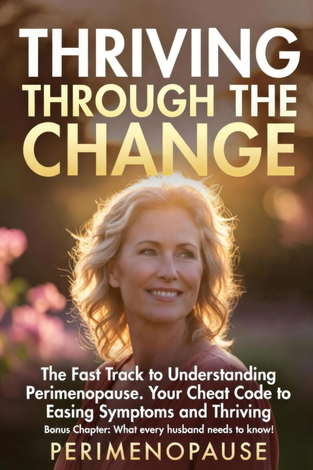 Thriving Through the Change: A Woman's Complete Guide to Perimenopause