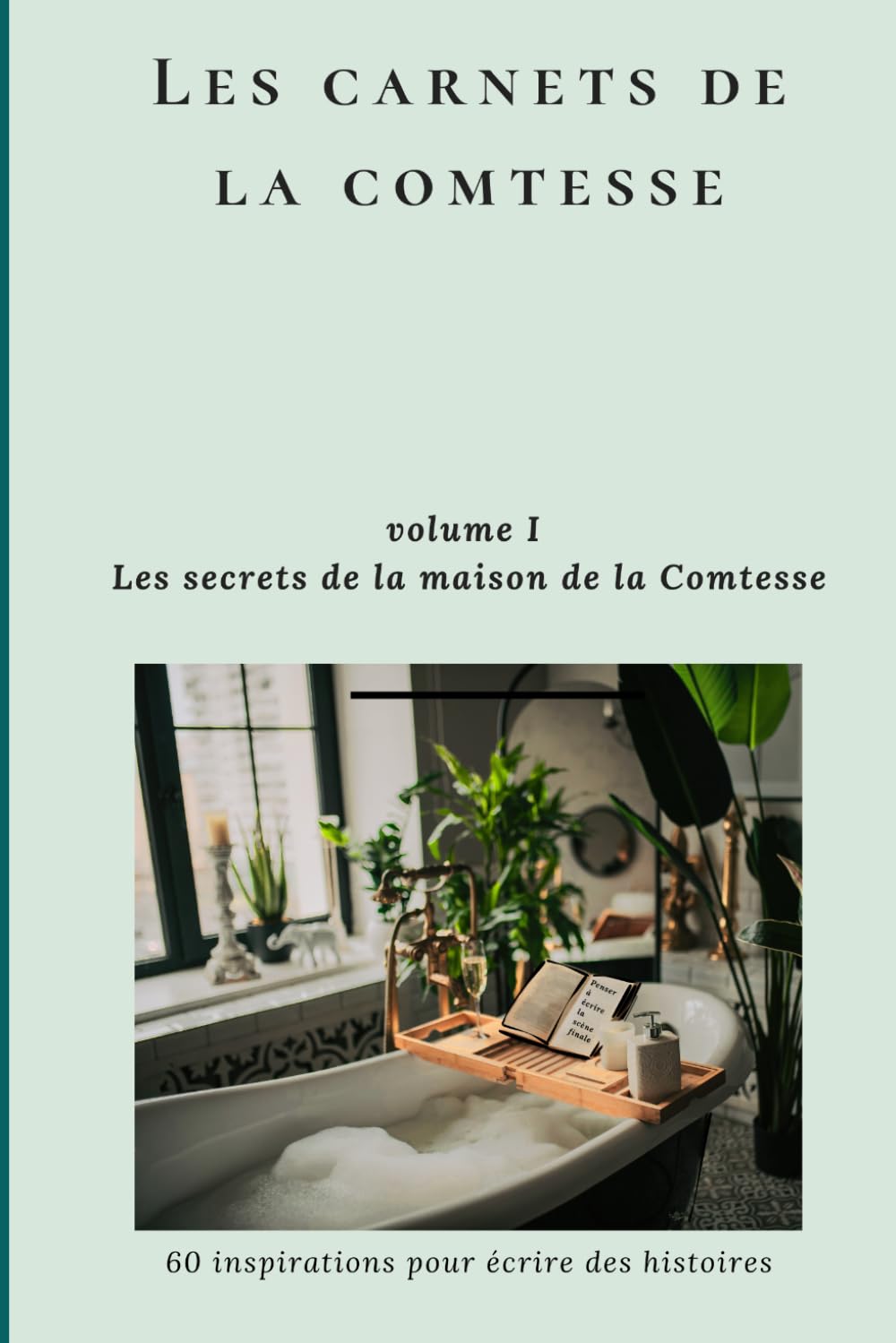 Les secrets de la maison de la Comtesse: Volume I (Les carnets de la Comtesse)