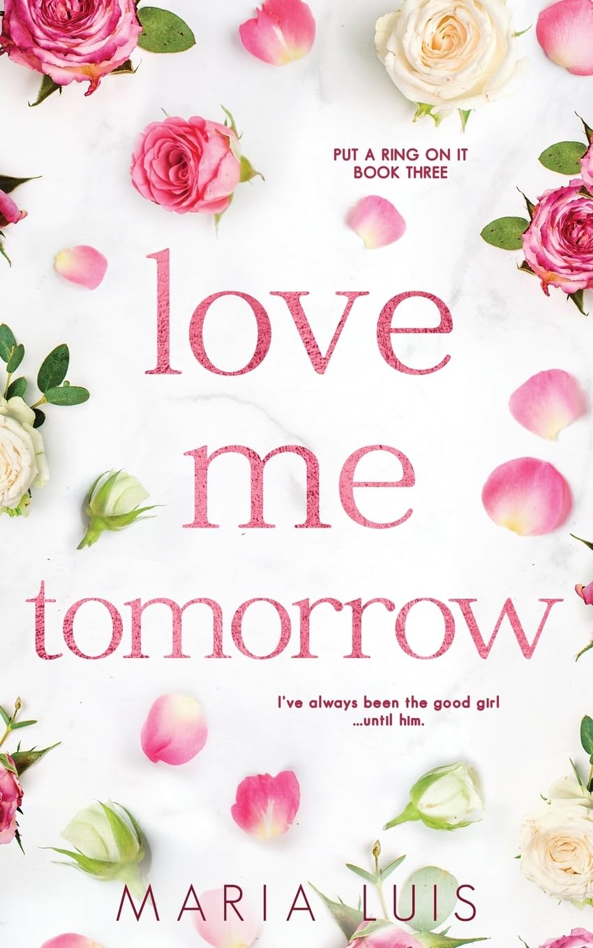 Love Me Tomorrow: 3 (Put a Ring on It)