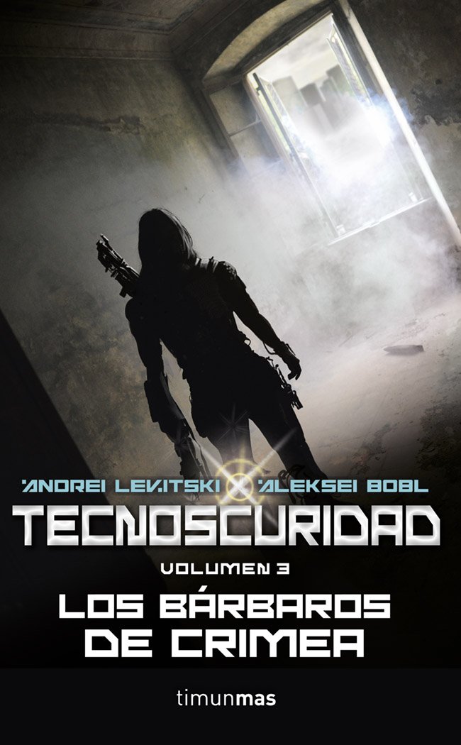 Tecnoscuridad III. Los bárbaros de Crimea: Los bárbaros de Crimea: 3 (NO USAR Ciencia Ficción)