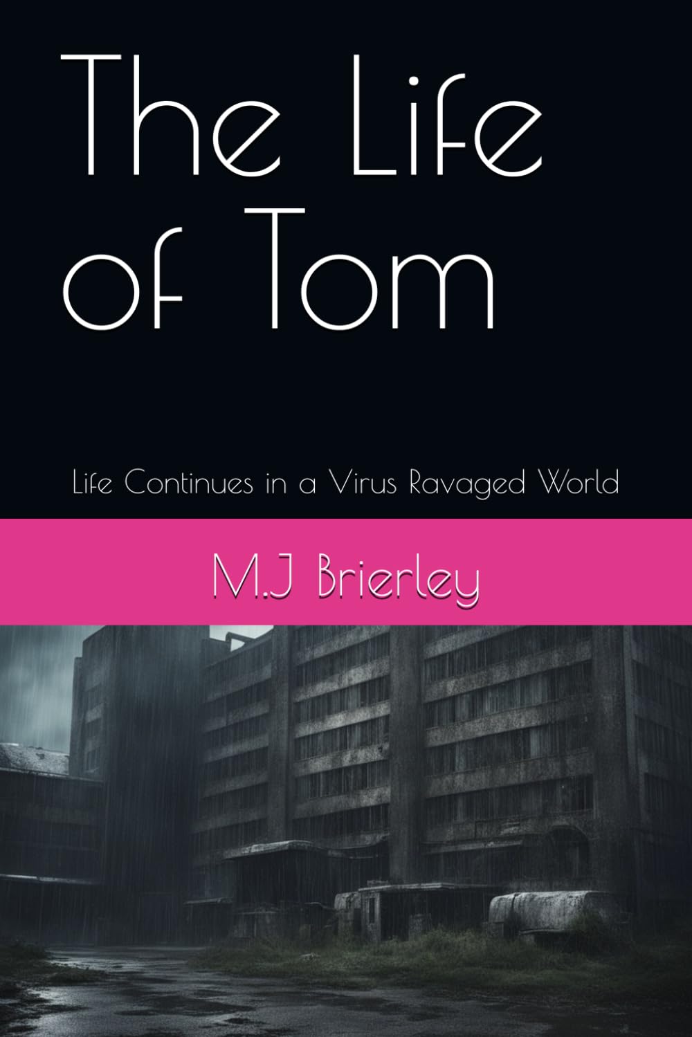 The Life of Tom: Life Continues in a Virus Ravaged World (The Survival of Tom)