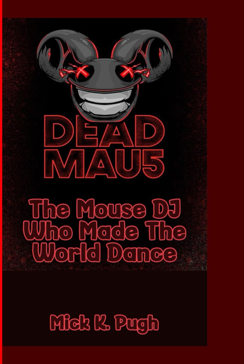 DEADMAU5: The Mouse DJ Who Made The World Dance