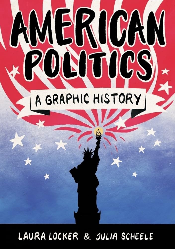 American Politics: A Graphic History by Laura Locker (Paperback, 2018)