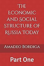 The Economic and Social Structure of Russia Today: Part One
