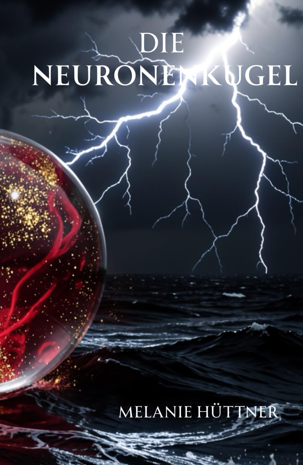 Die Neuronenkugel (Fantasy-Roman - bildgewaltes Kopfkino ab 12 Jahre)