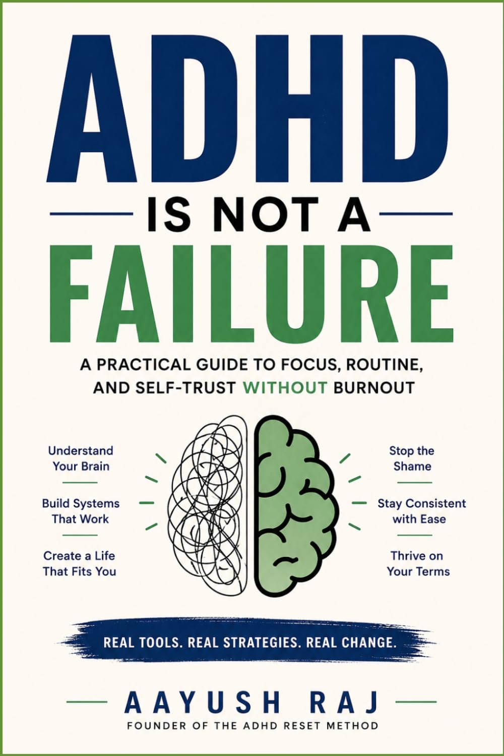 ADHD is not a FAILURE: A PRACTICAL GUIDE TO FOCUS, ROUTINE, AND SELF-TRUST WITHOUT BURNOUT