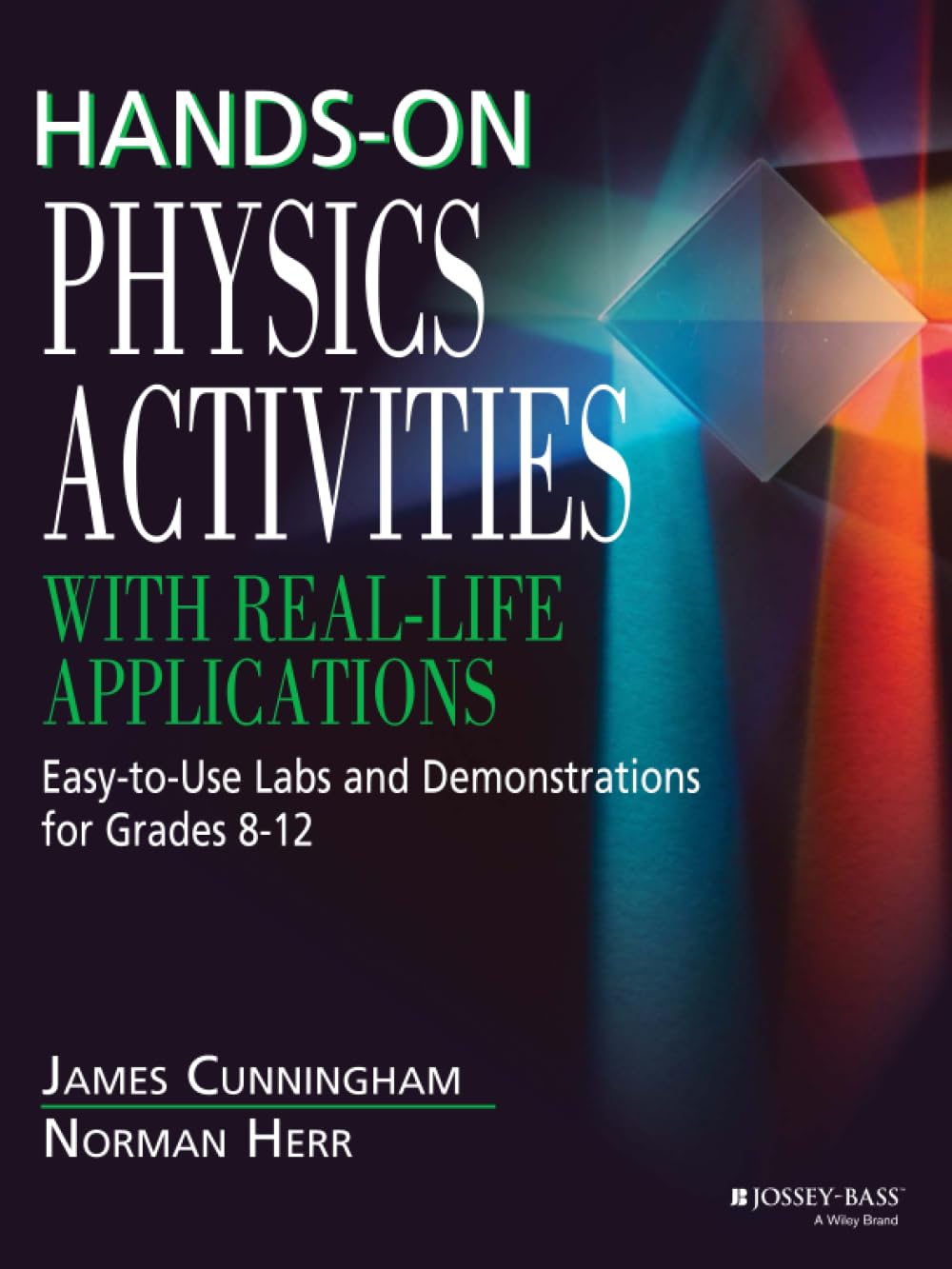 Hands-On Physics Activities with Real-Life Applications: Easy-to-Use Labs and Demonstrations for Grades 8 - 12