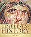 Timelines of History: The Ultimate Visual Guide to the Events That Shaped the World, 2nd Edition