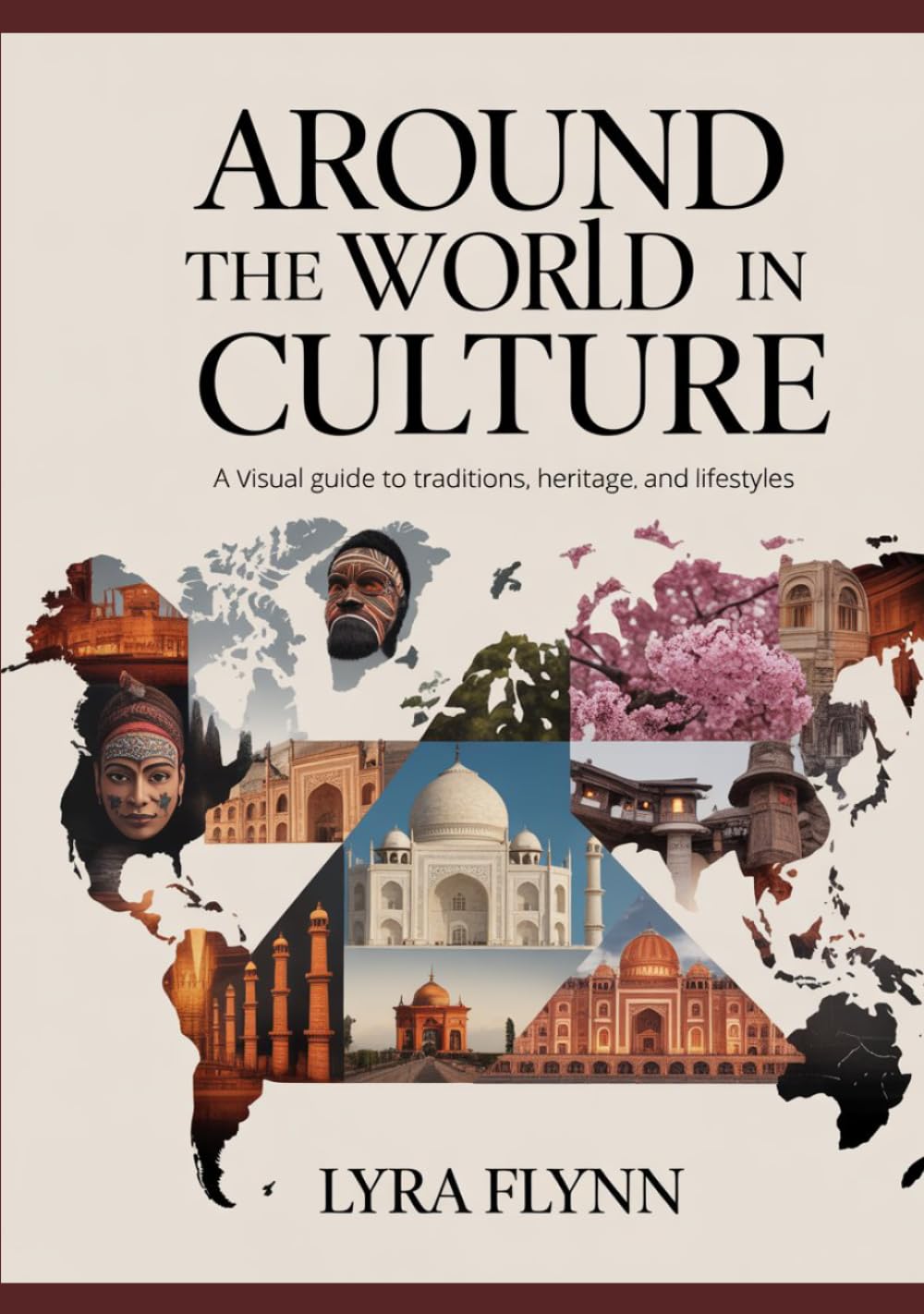 Around the World in Culture: A Visual Guide to Traditions, Heritage, and Lifestyles