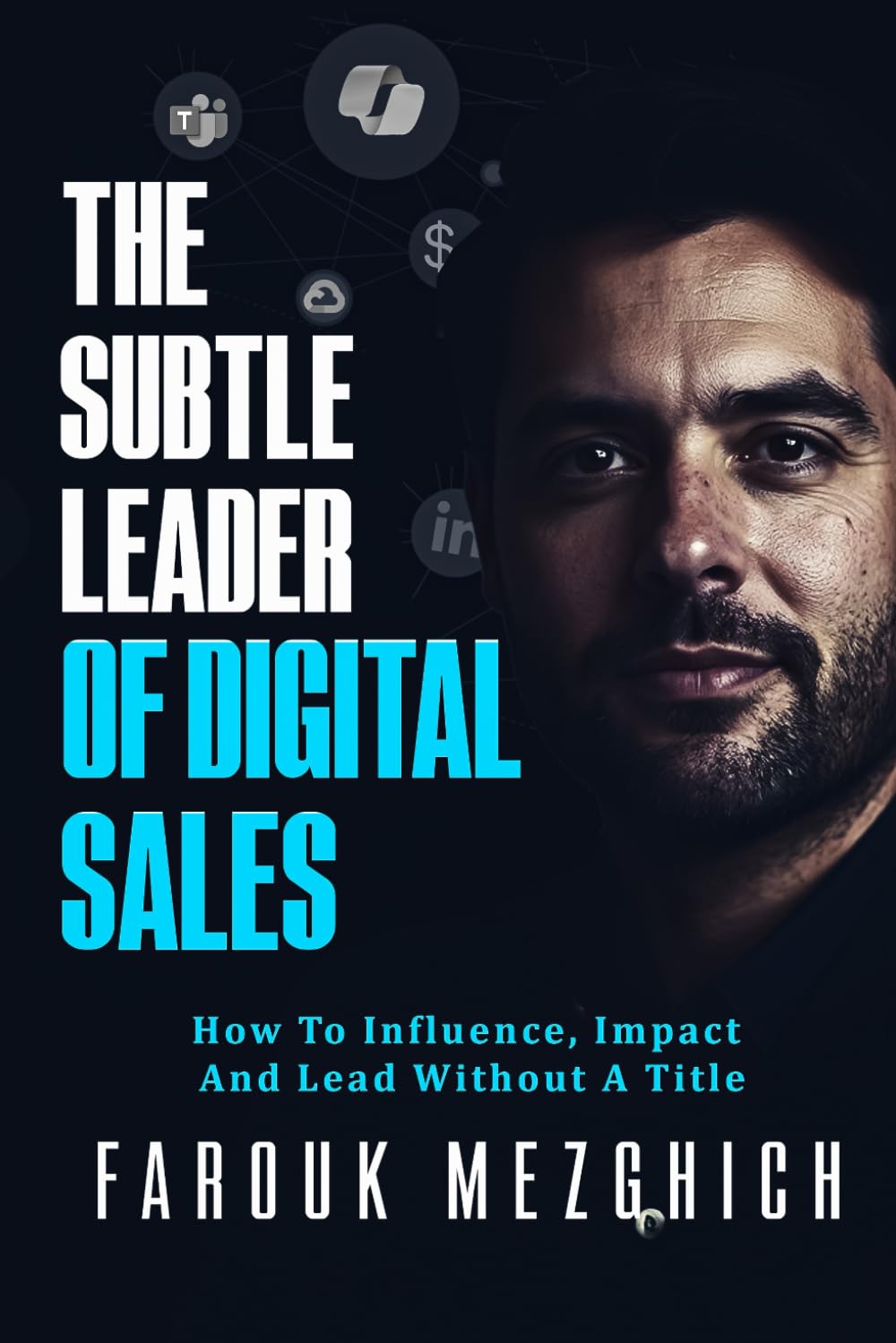 The Subtle Leader of Digital Sales: How To Influence, Impact and Lead Without a Title
