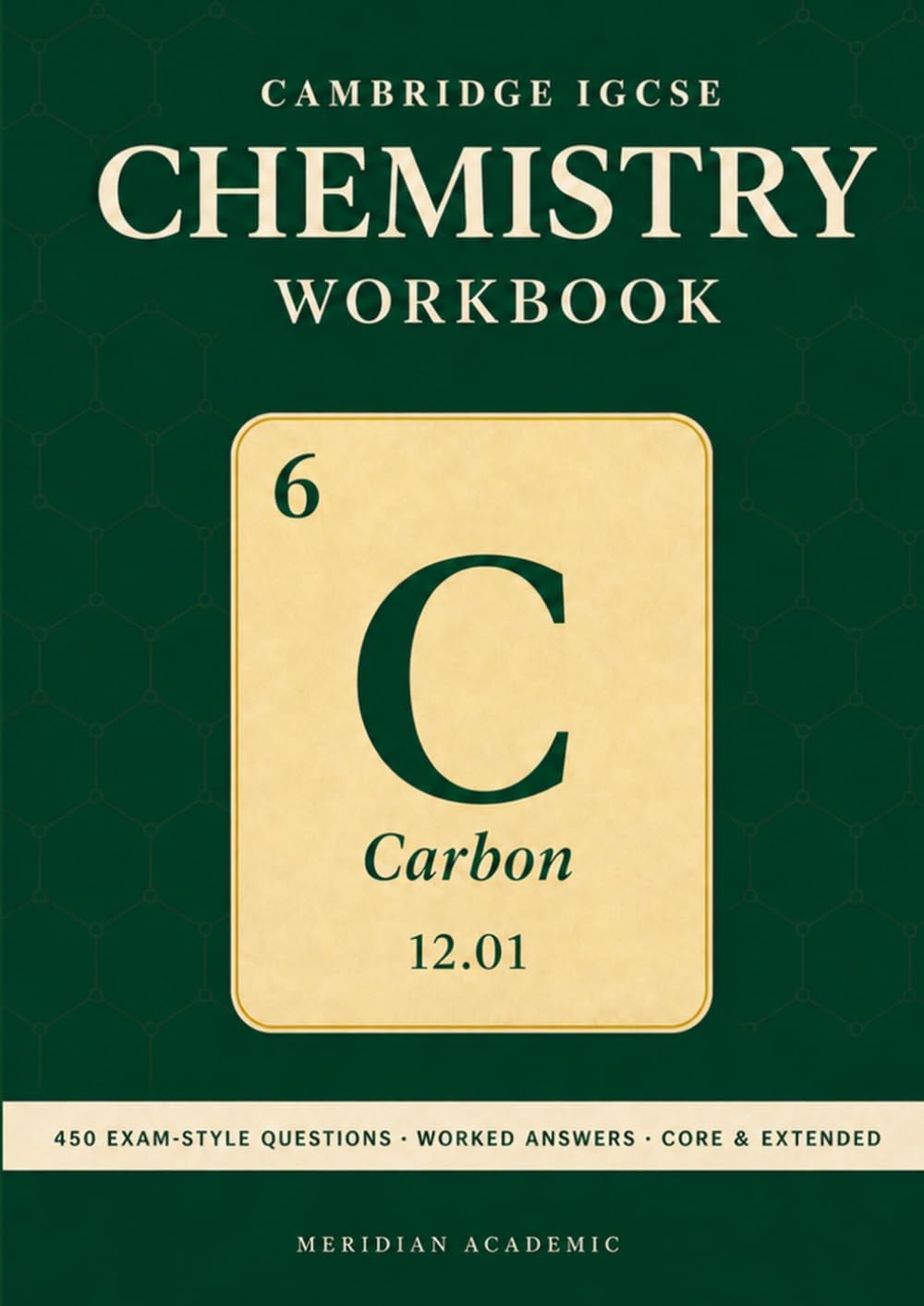 Cambridge IGCSE Chemistry Workbook: 450 Exam-Style Questions with Fully Worked Answers, Comprehensive Revision Notes & Mark-Scheme Explanations | Core & Extended Tier (Syllabus 0620 / 0971)