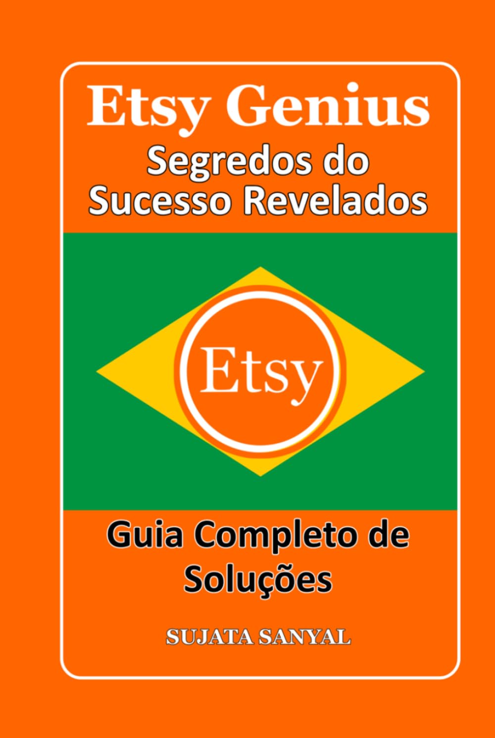 ETSY GENIUS: Segredos do Sucesso Revelados, Este livro guia você por todo o processo de criação de uma loja Etsy e como alcançar um crescimento rápido.