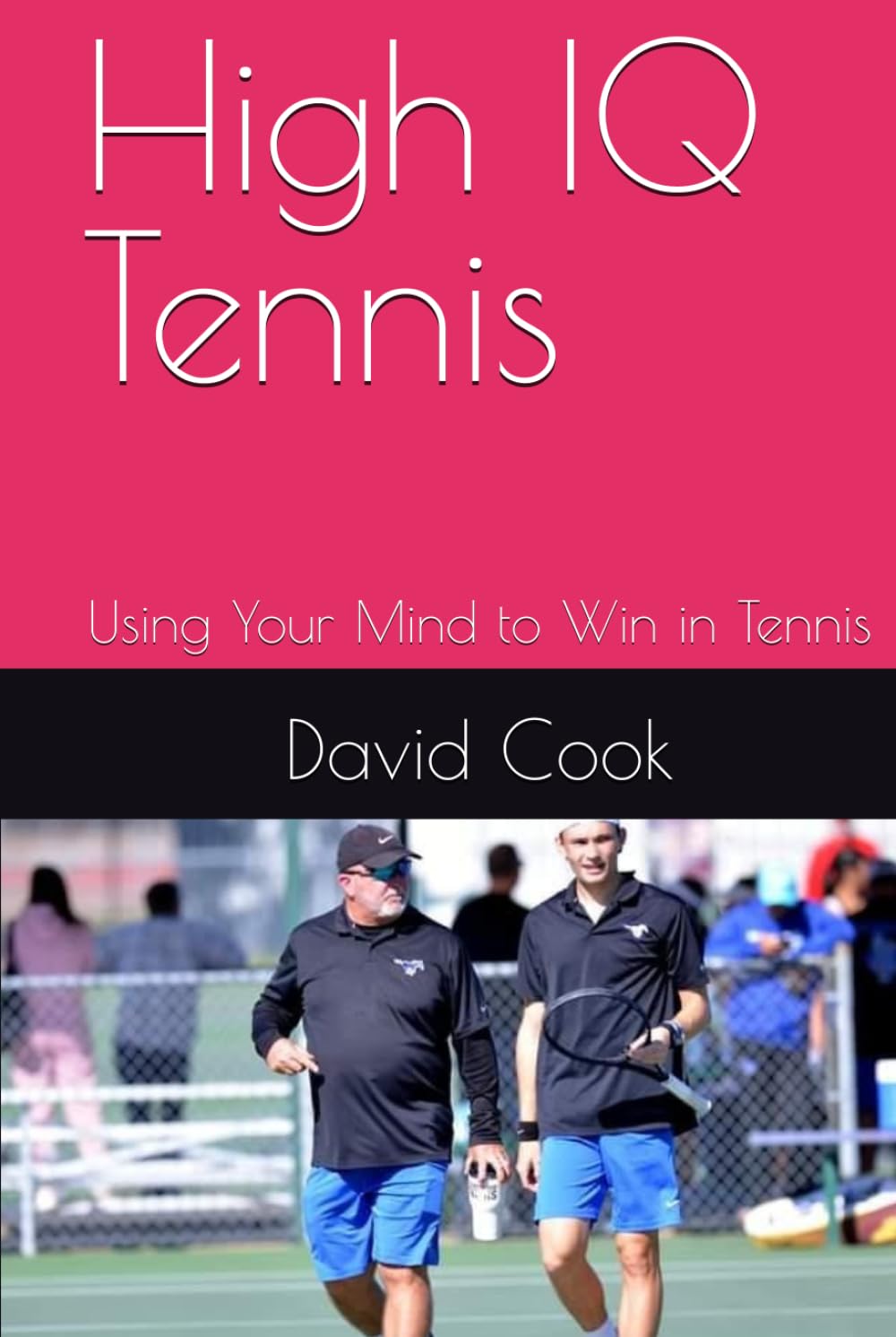 High IQ Tennis: Using Your Mind to Win in Tennis