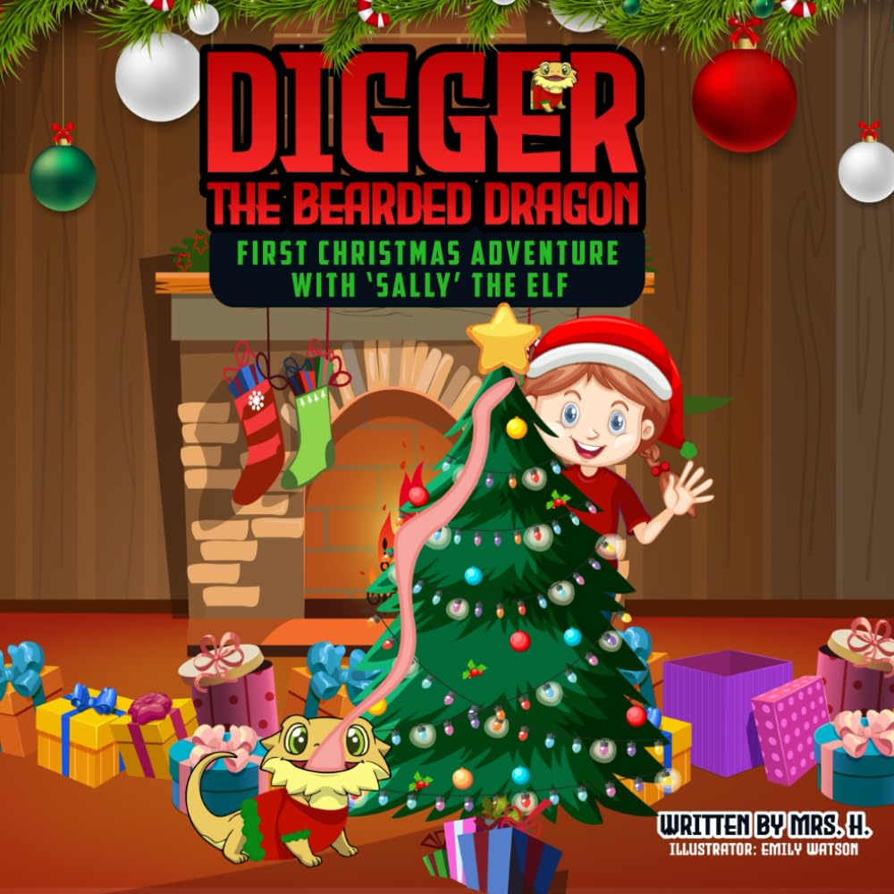 DIGGER “THE BEARDED DRAGON”: FIRST CHRISTMAS ADVENTURE WITH ‘SALLY’ THE ELF (Digger's Adventures)