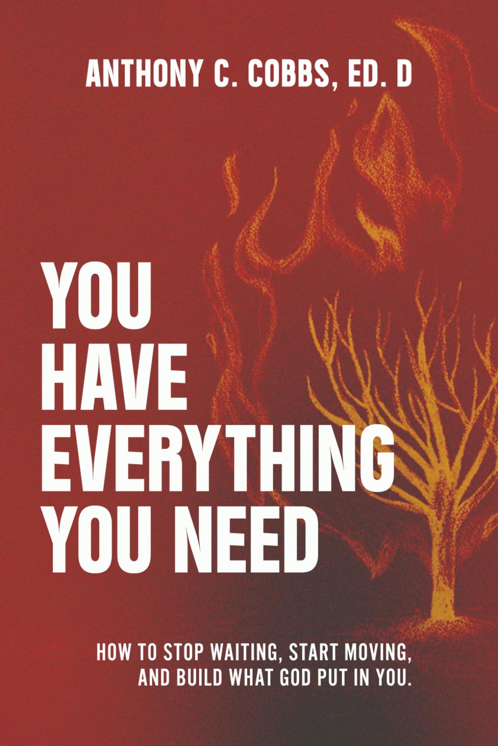 You Have Everything You Need: How to Stop Waiting, Start Moving, and Build What God Put in You      Paperback – April 3, 2026