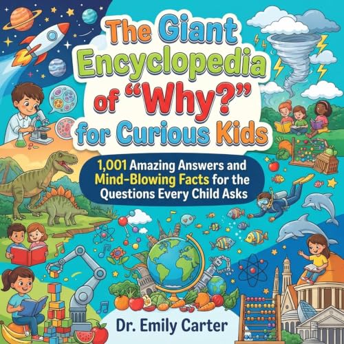 Couverture de The Giant Encyclopedia of "Why?" for Curious Kids
