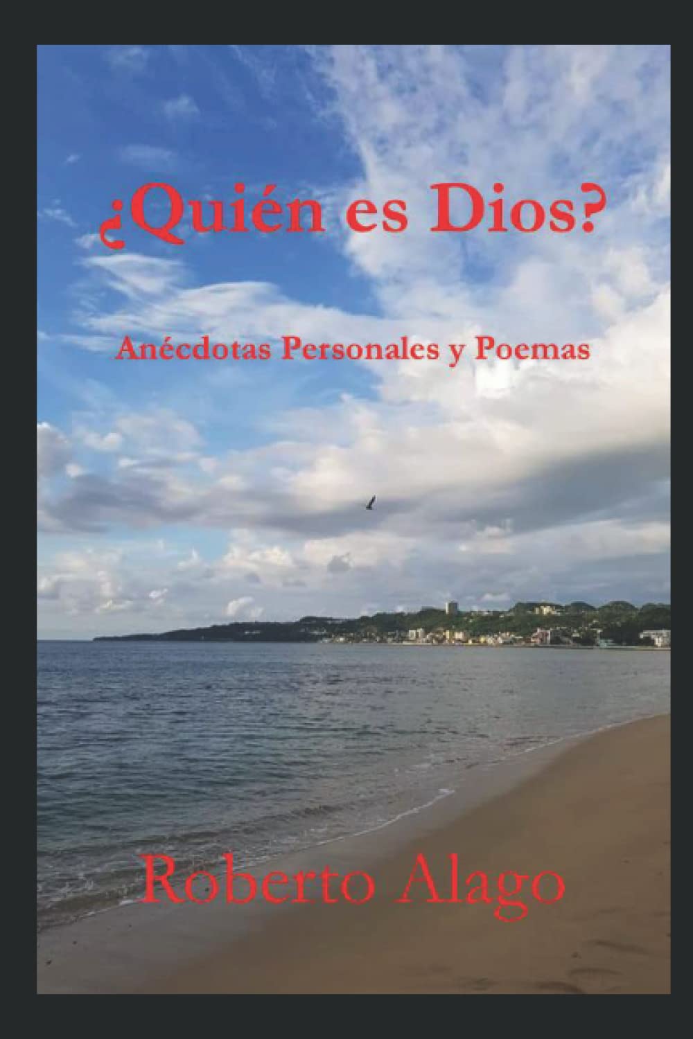 ¿Quién es Dios?: Anécdotas Personales y Poemas
