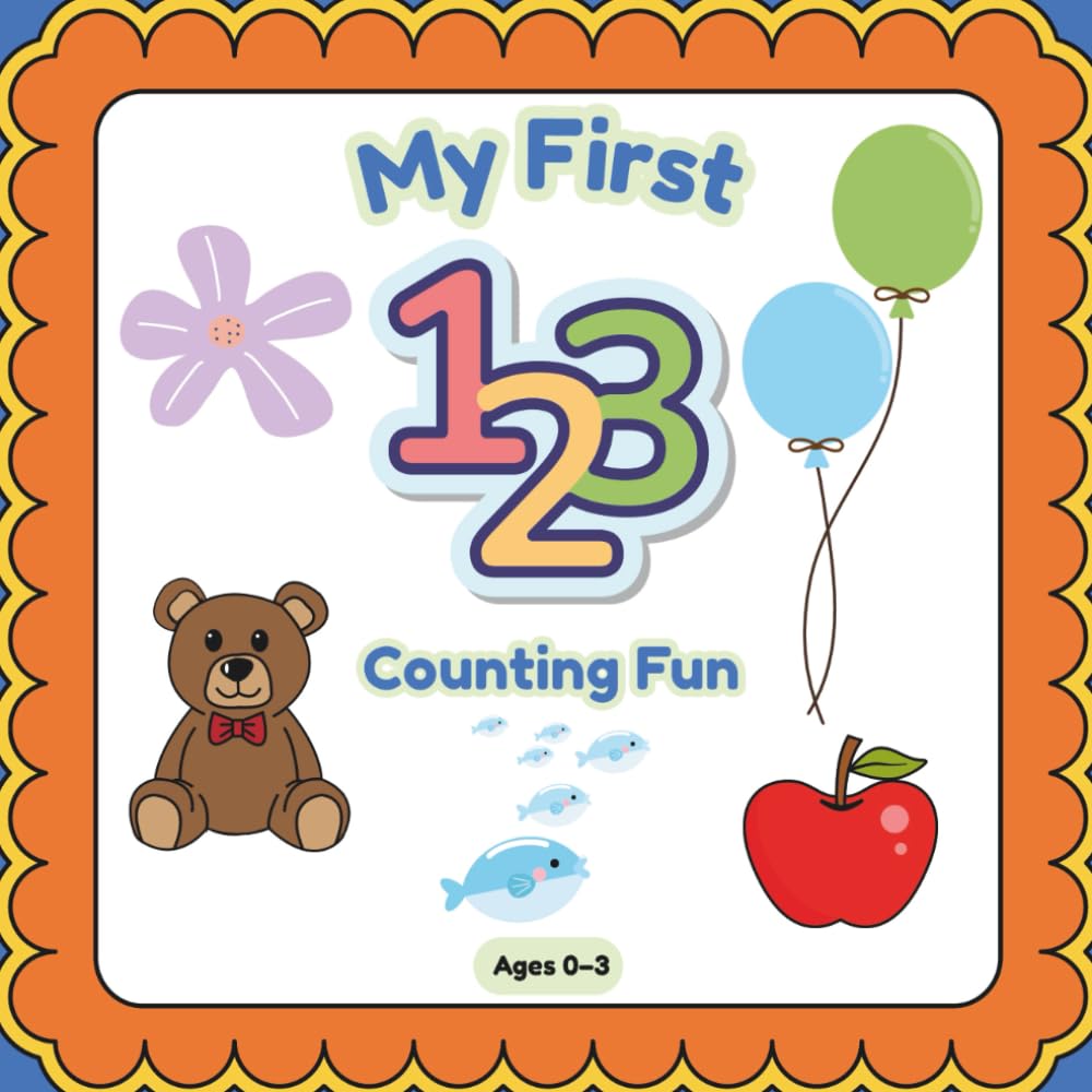 My First 123 – Counting Fun: A Counting and Numbers Book for Toddlers Ages 0–3 (My First Learning Series (Ages 0–3))