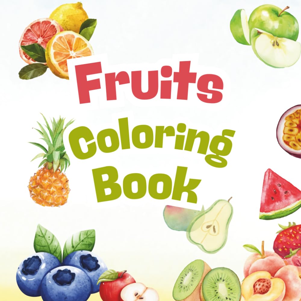 A Colorful World of Fruits: Learn, Discover, and Enjoy Nature’s Sweet Gifts