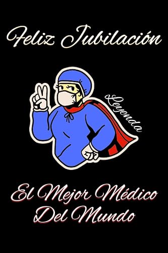Feliz Jubilación El Mejor Médico Del Mundo Idea de regalo original para médicos, Hombres y Mujeres que se jubilan, Felicite a su familia, amigos y
