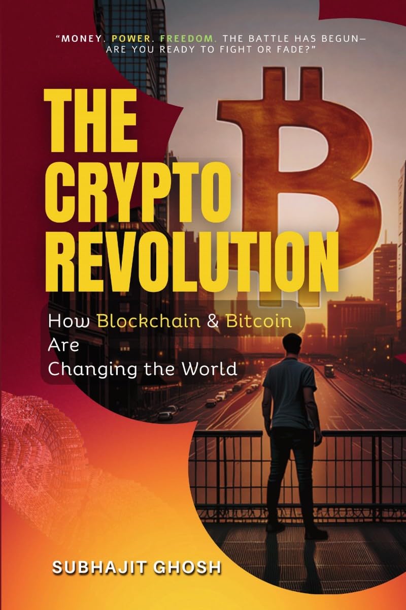 The Crypto Revolution: How Blockchain & Bitcoin Are Changing the World :  Subhajit Ghosh: Amazon.in: Books