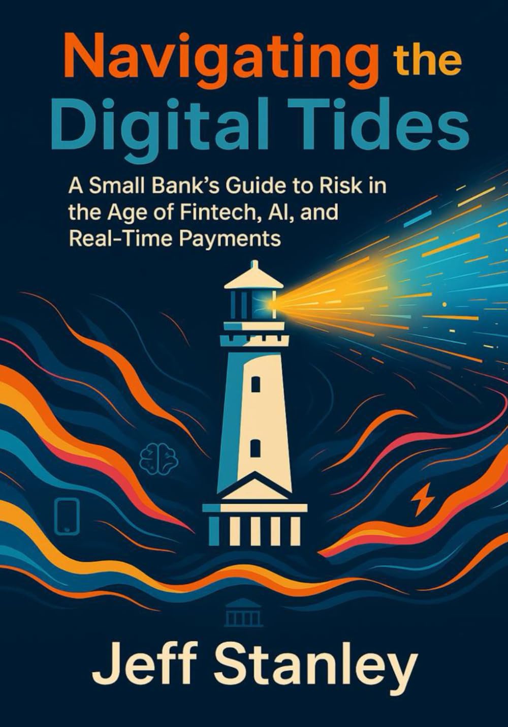 Navigating the Digital Tides: A Small Bank's Guide to Risk in the Age of Fintech, AI, and Real-Time Payments