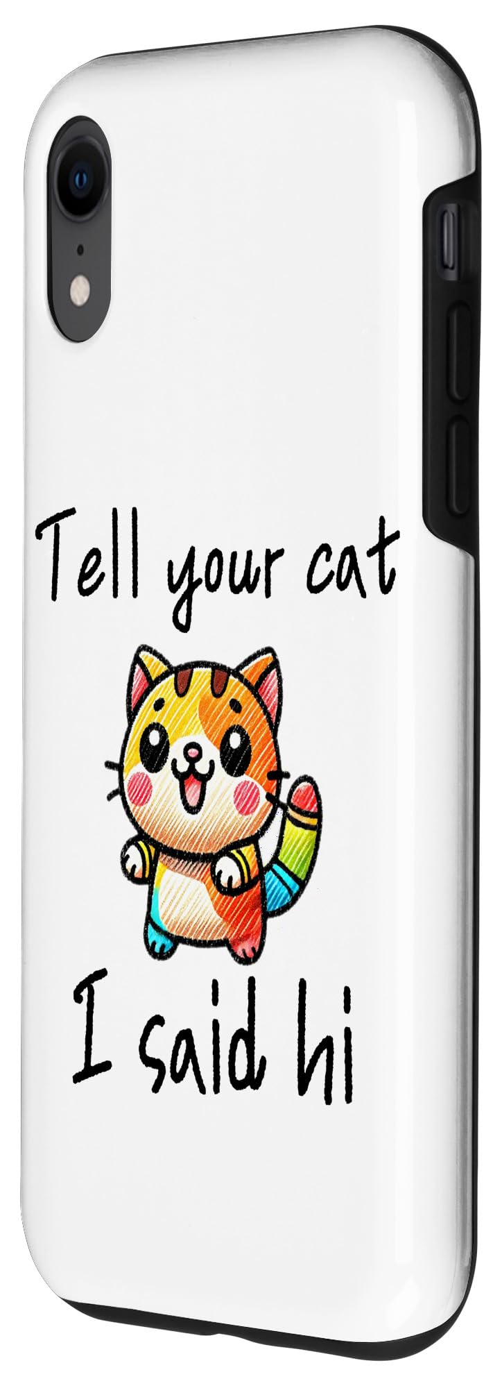 iPhone XR Tell Your Cat I Said Hi - Funny Cat Lover Slogan Case - Image 2