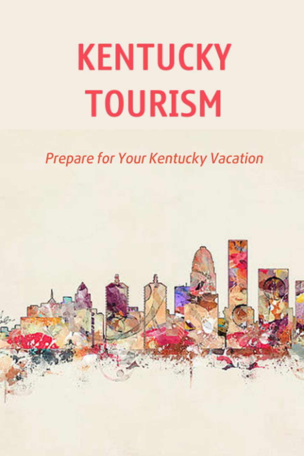 Kentucky Tourism: Prepare for Your Kentucky Vacation