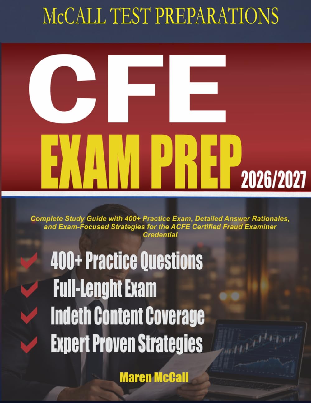 CFE Exam Prep 2026–2027: Complete Study Guide with 400+ Practice Exam, Detailed Answer Rationales, and Exam-Focused Strategies for the ACFE Certified ... Credential (McCall Test Preparations)