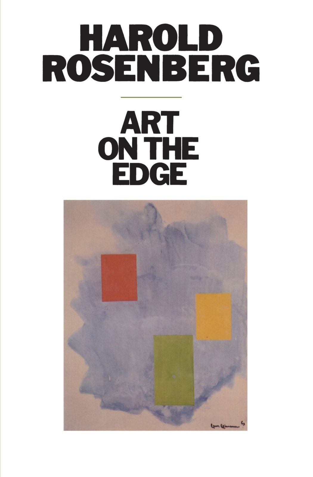 Harold RosenbergArt on the Edge: Creators and Situations