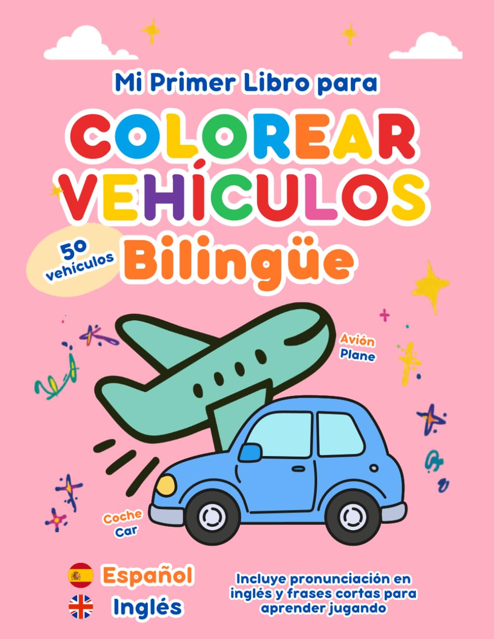Libro para Colorear Vehículos Bilingüe (Español-Inglés) Infantil | 50 Vehículos con Pronunciación y Frases Fáciles: Aprende inglés de forma divertida ... Educativos para Niños en Español e Inglés)