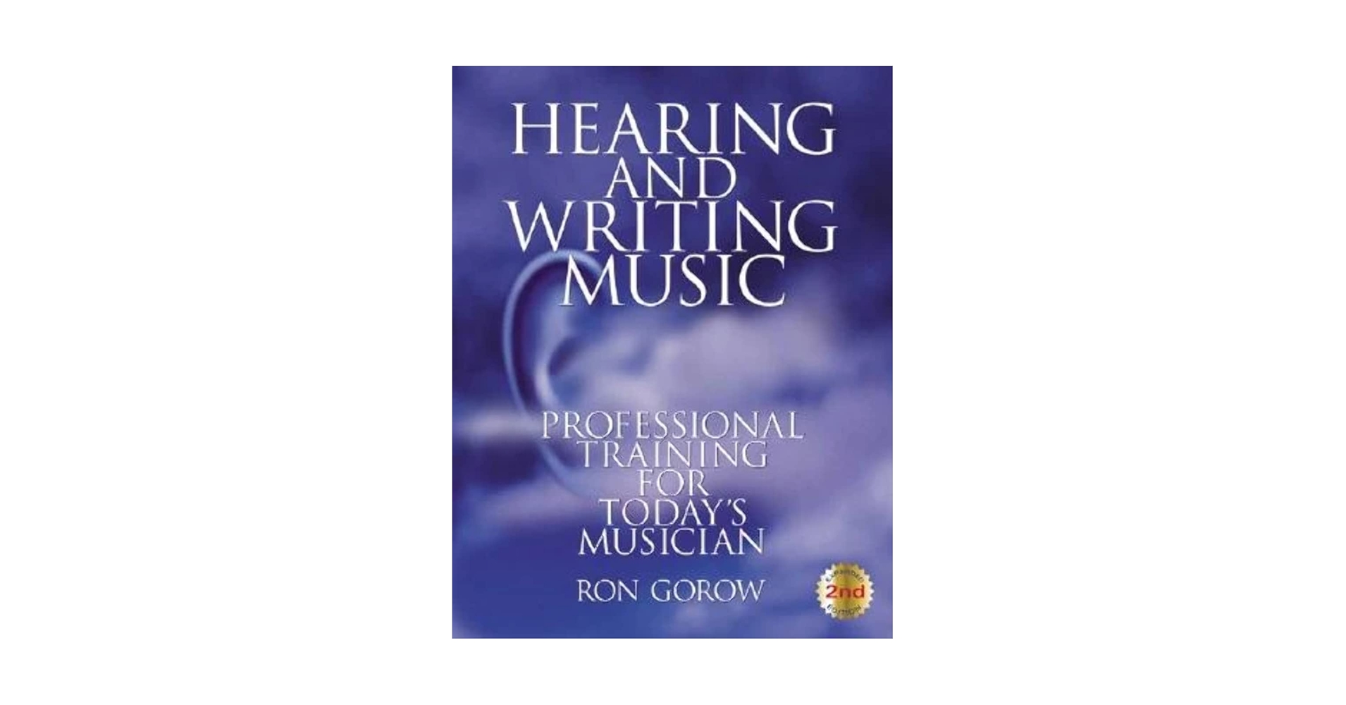 Hearing and Writing Music: Professional Training for Today's